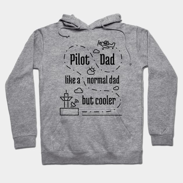 Pilot Dad Like a Normal Dad But Cooler - 5 Hoodie by NeverDrewBefore